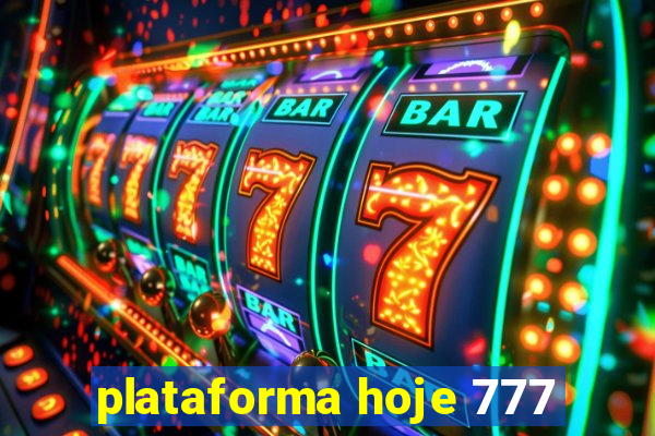 plataforma hoje 777